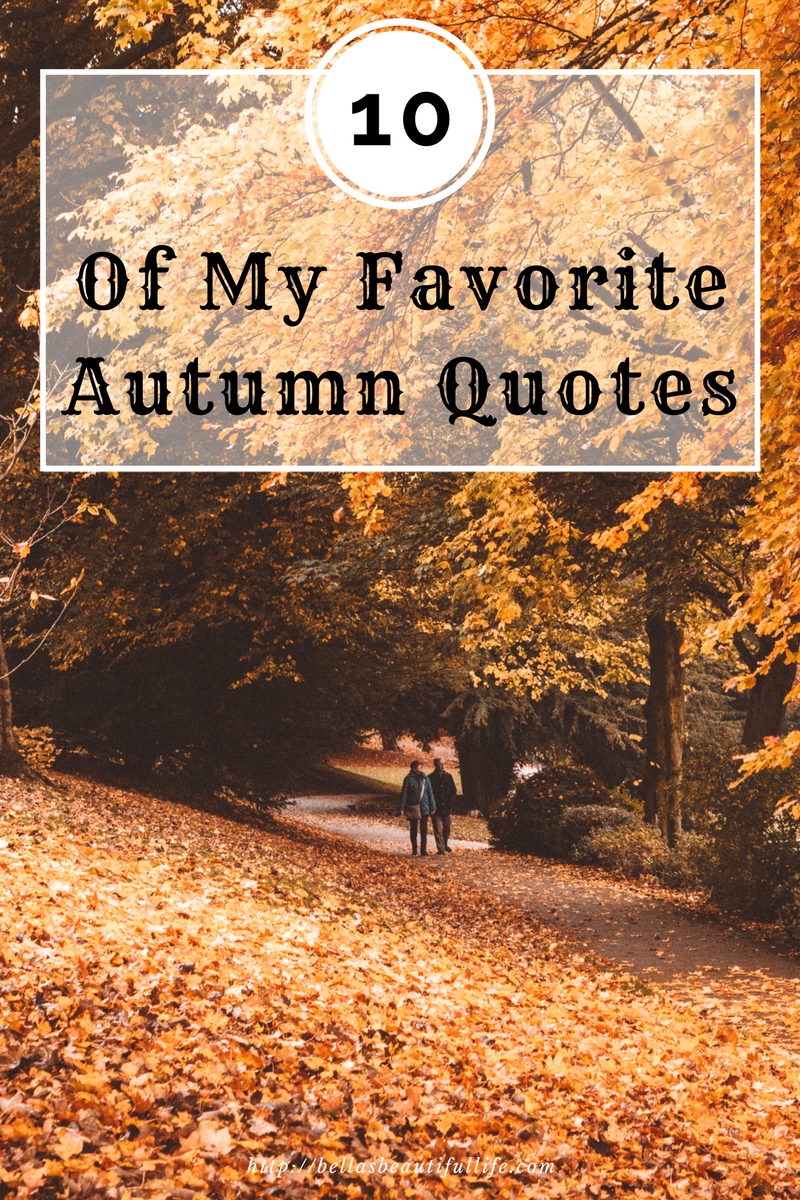 10 of My Favorite Autumn Quotes – Bella's Beautiful Life