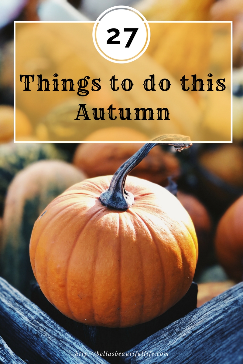 27 Things to do this autumn – Bella's Beautiful Life